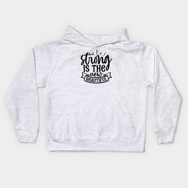 Strong is the new beautiful Kids Hoodie by NotUrOrdinaryDesign